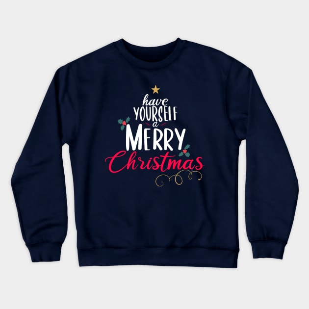 Have Yourself A Merry Christmas Tree Crewneck Sweatshirt by ShutterStudios